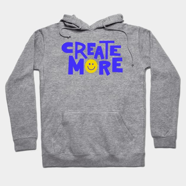 Create More (Blue) Hoodie by KelleyDillon